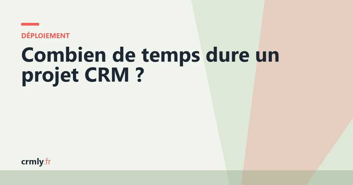 Combien de temps dure un projet CRM ? — illustration