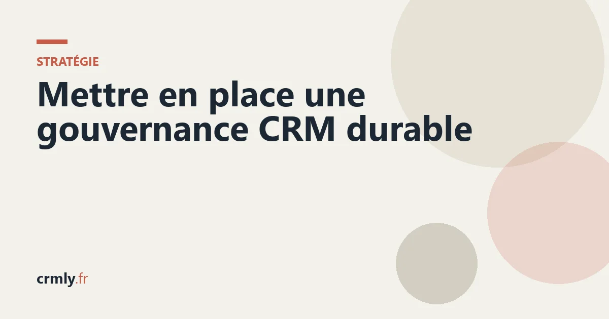 Mettre en place une gouvernance CRM durable — illustration
