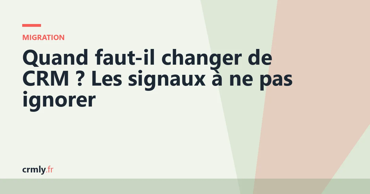 Quand faut-il changer de CRM ? Les signaux à ne pas ignorer — illustration